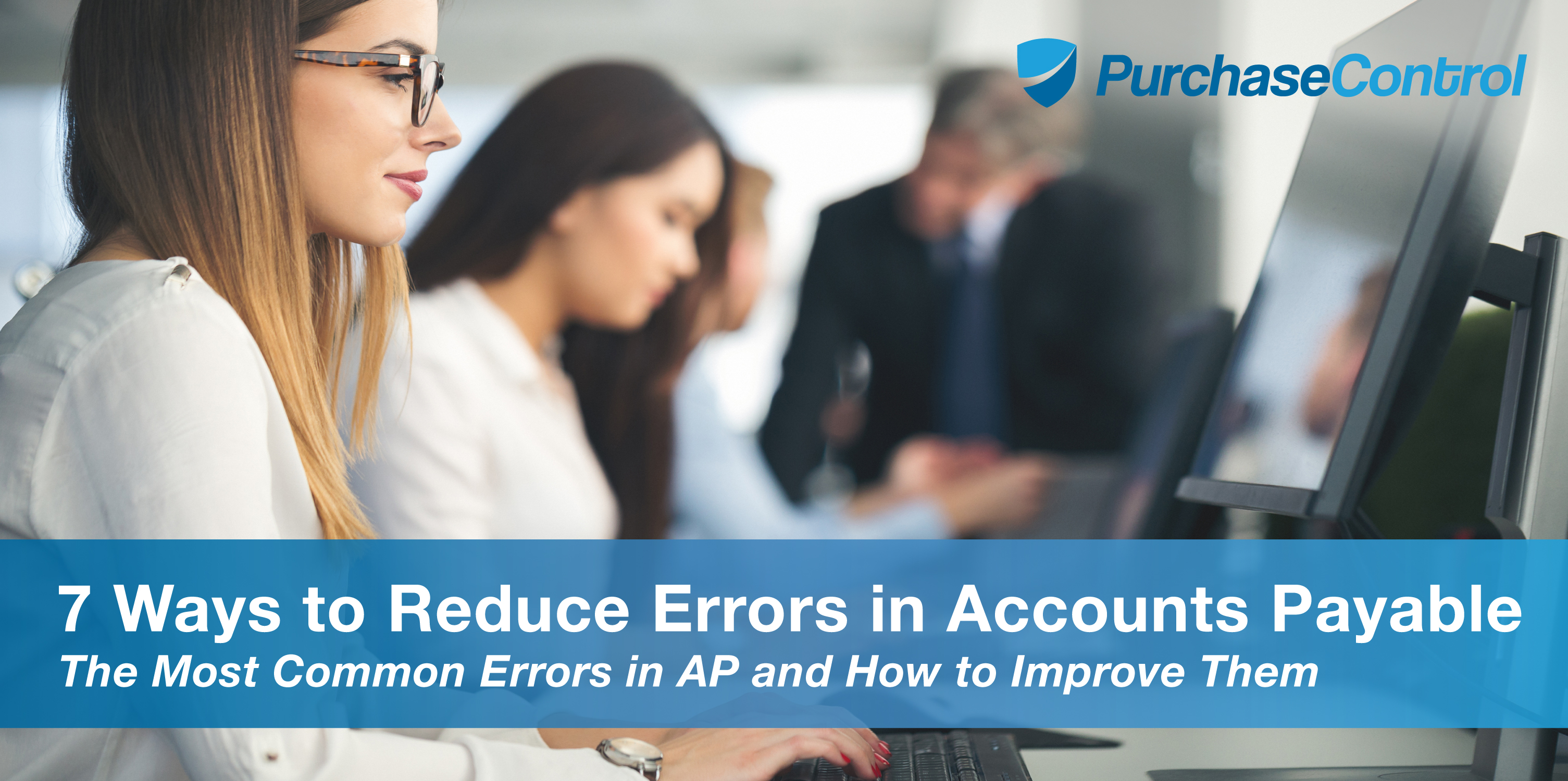 7 Ways to Reduce Errors in Accounts Payable (AP) Blog Cover Text