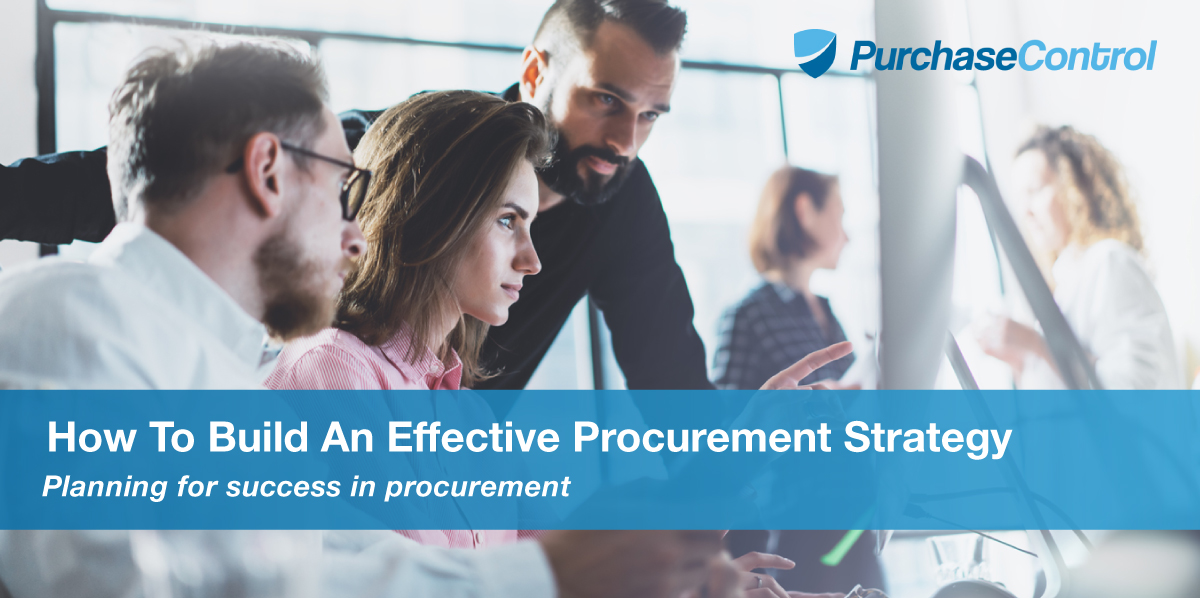 How To Build An Effective Procurement Strategy | PurchaseControl Software