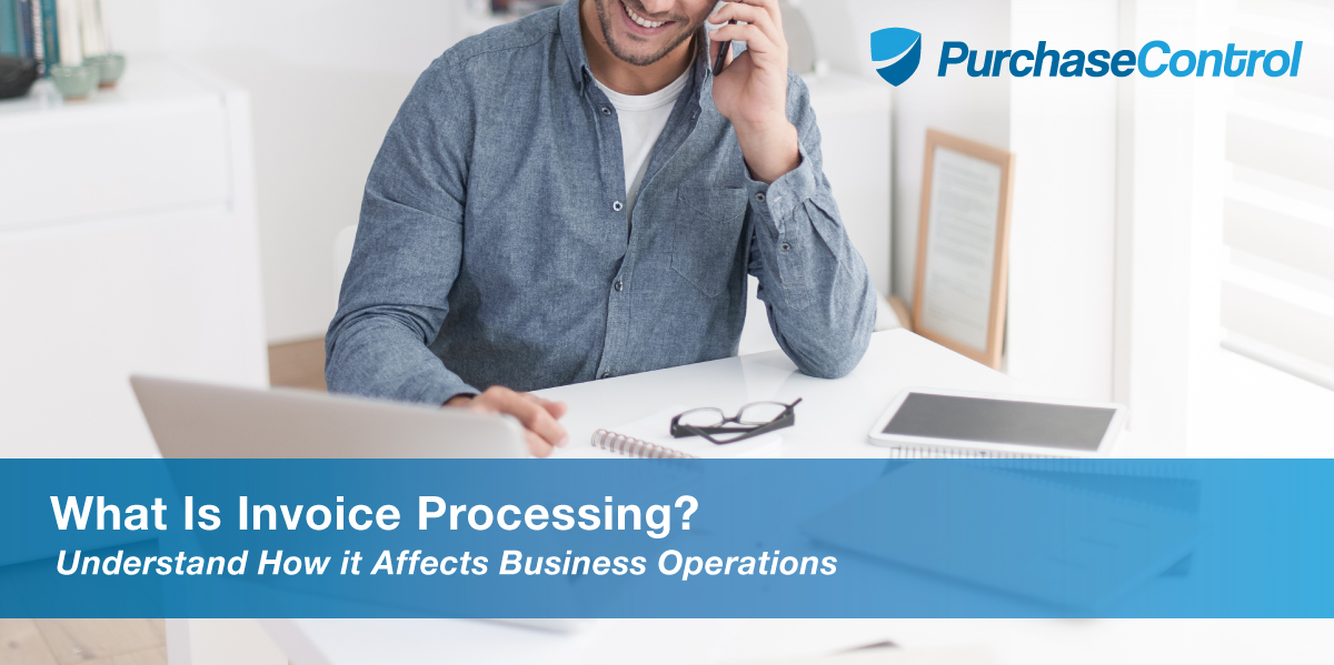 What Is Invoice Processing Purchasecontrol Software