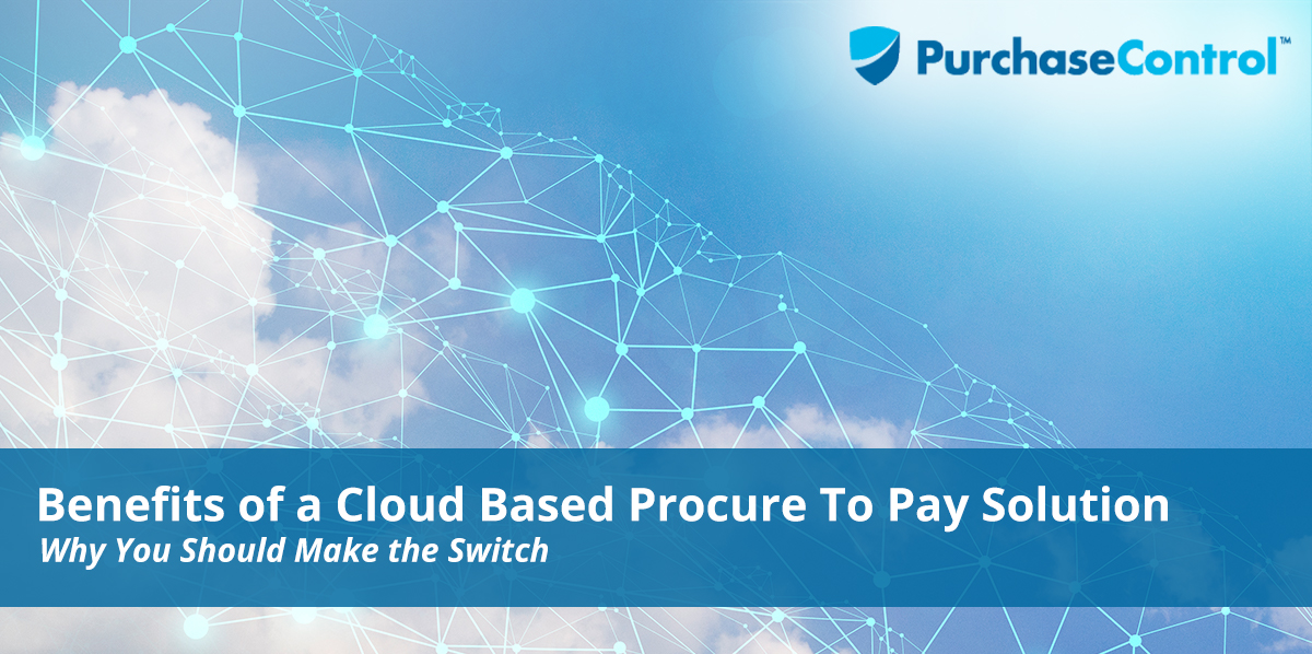 Benefits of a Cloud Based Procure-To-Pay Solution