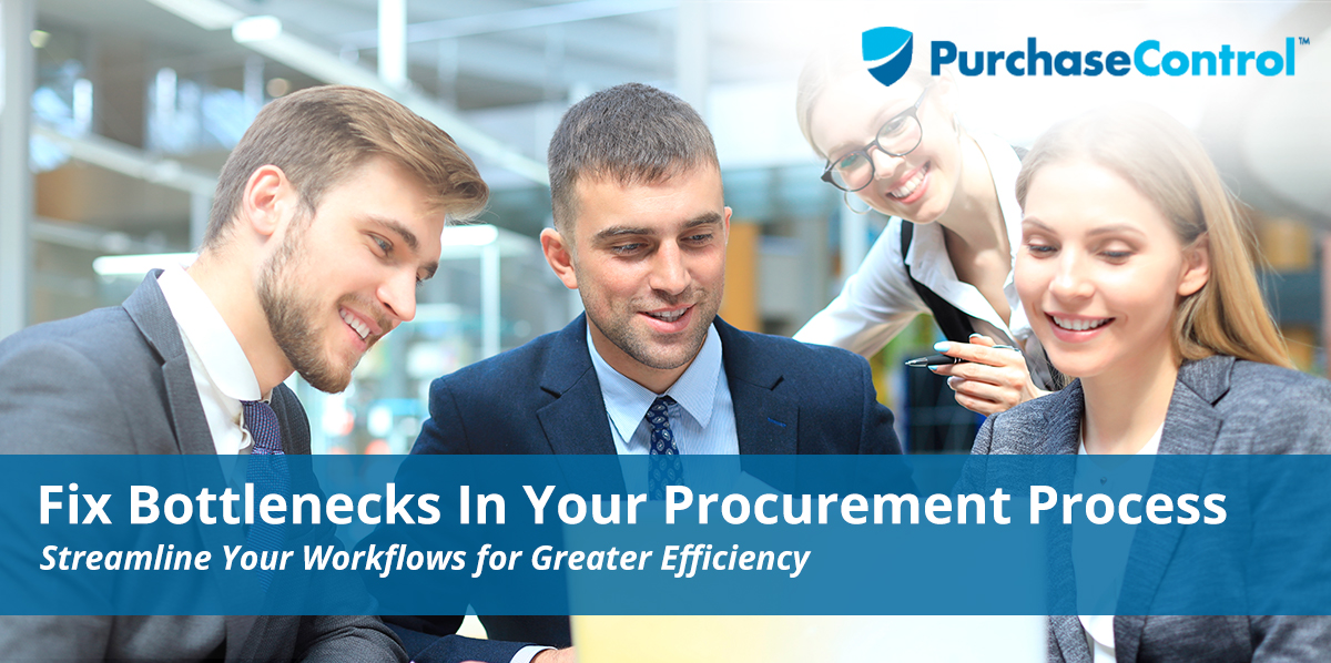 Fix Bottlenecks In Your Procurement Process