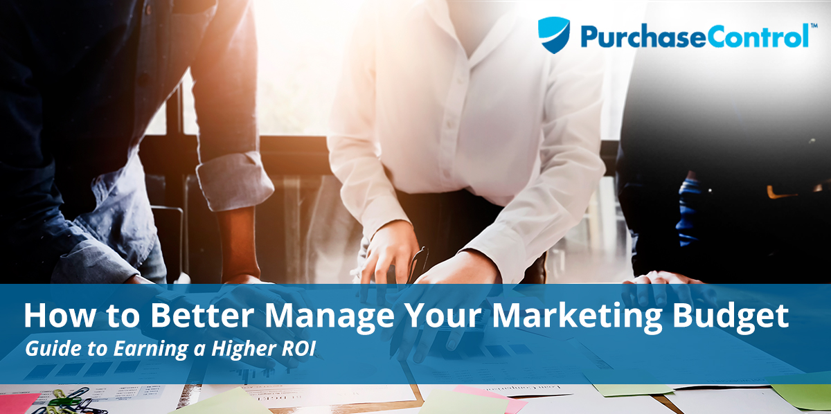 How to Better Manage Your Marketing Budget