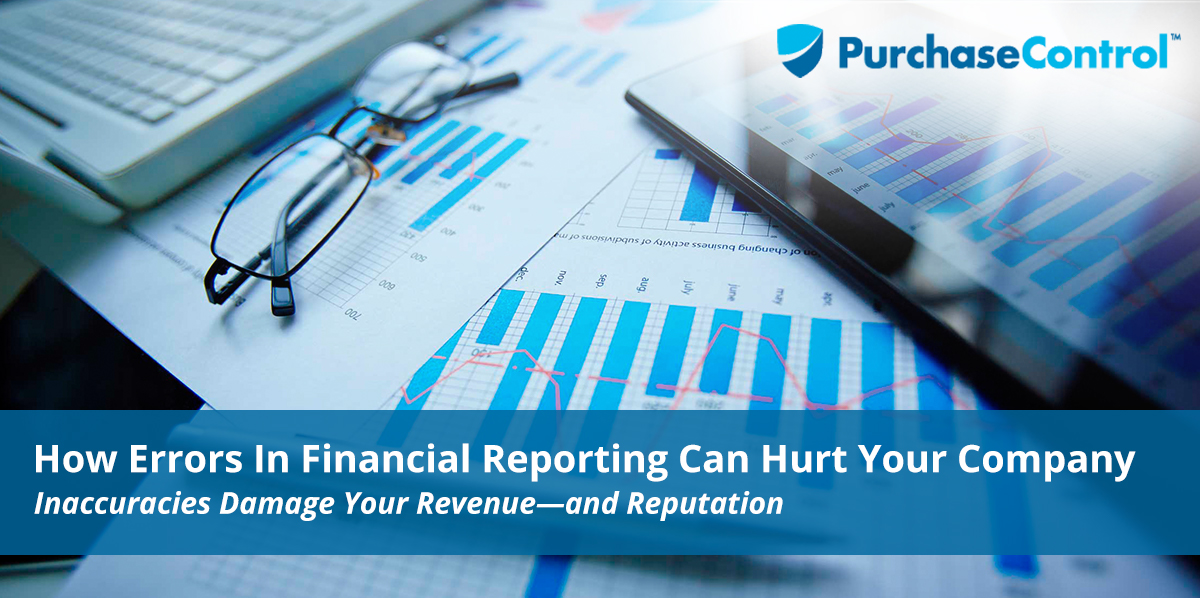 How Errors In Financial Reporting Can Hurt Your Company