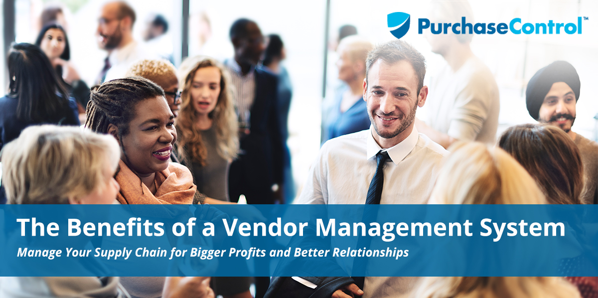 The Benefits Of A Vendor Management System