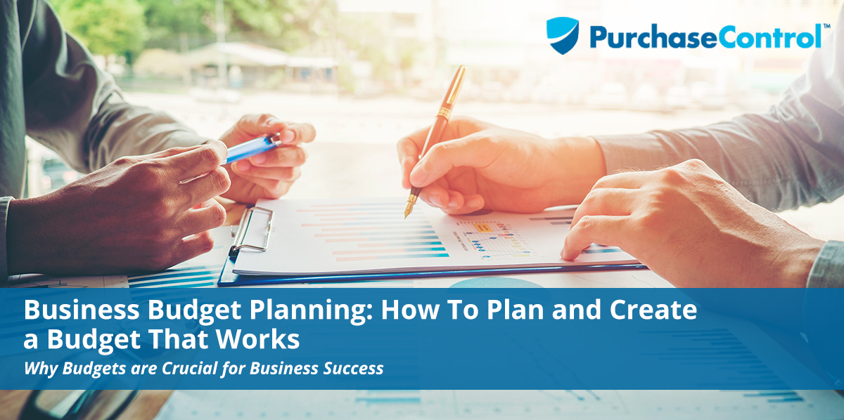Business Budget Planning How To Plan and Create a Budget That Works