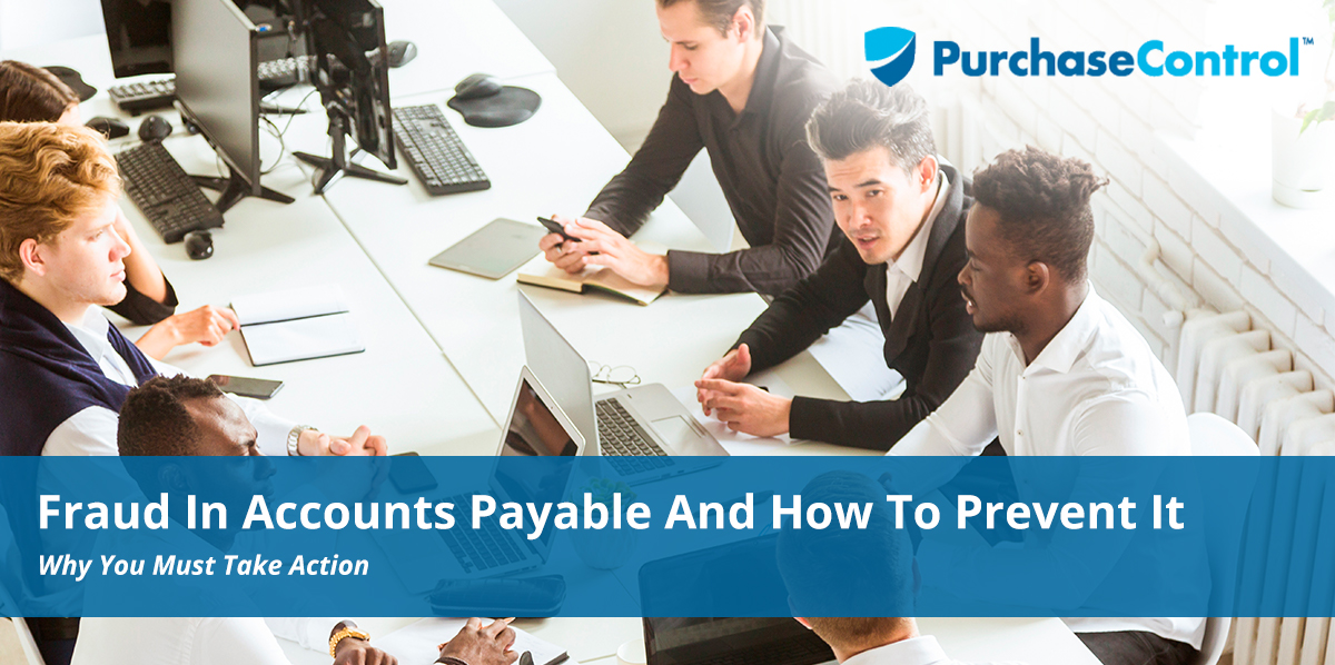 Fraud In Accounts Payable And How To Prevent It
