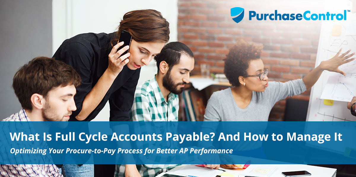 What Is Full Cycle Accounts Payable And How To Manage It