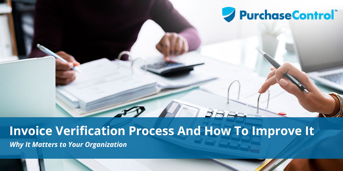 Invoice Verification Process And How To Improve It PurchaseControl Software
