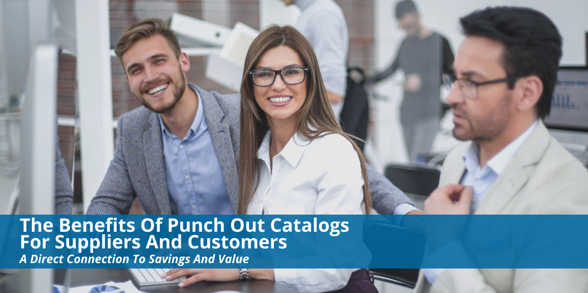 The Benefits of Punch Out Catalogs For Suppliers and Customers