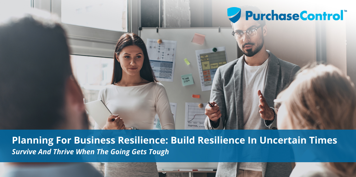 Planning For Business Resilience—Build Resilience In Uncertain Times