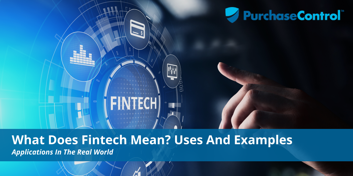 What Does Fintech Mean_ Uses and Examples