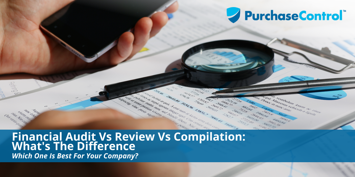 Financial Audit Vs Review Vs Compilation_ What's The Difference