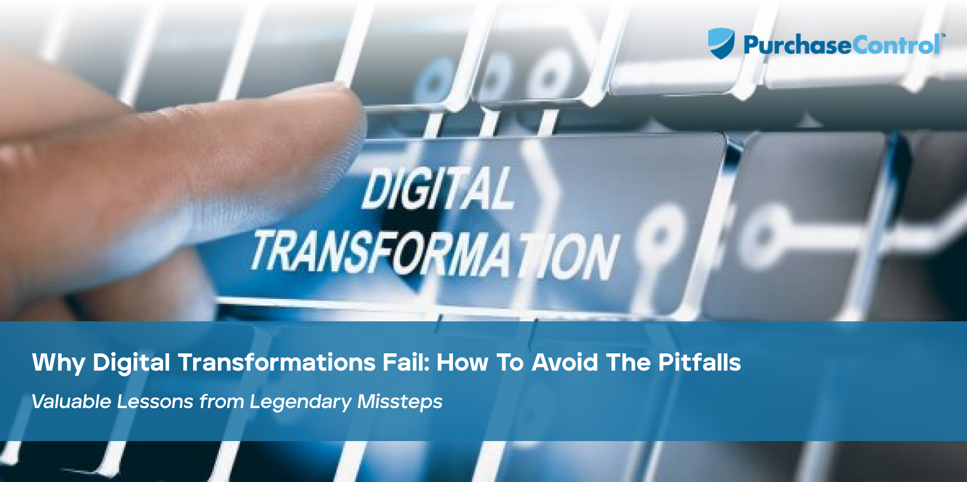 Why-Digital-Transformations-Fail-How-To-Avoid-The-Pitfalls